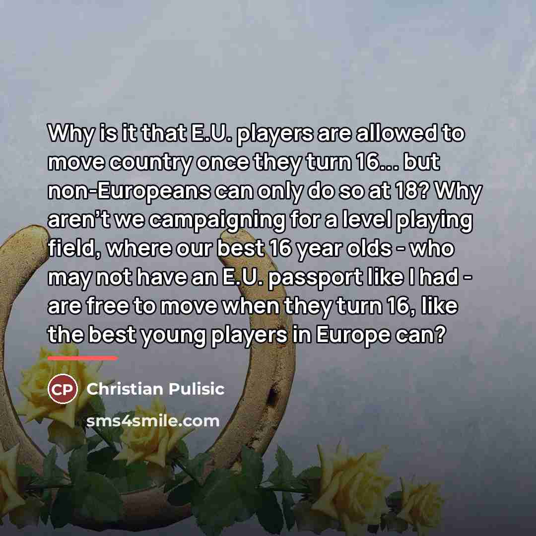 “Why is it that E.U. players are allowed to move…” quote by Christian Pulisic