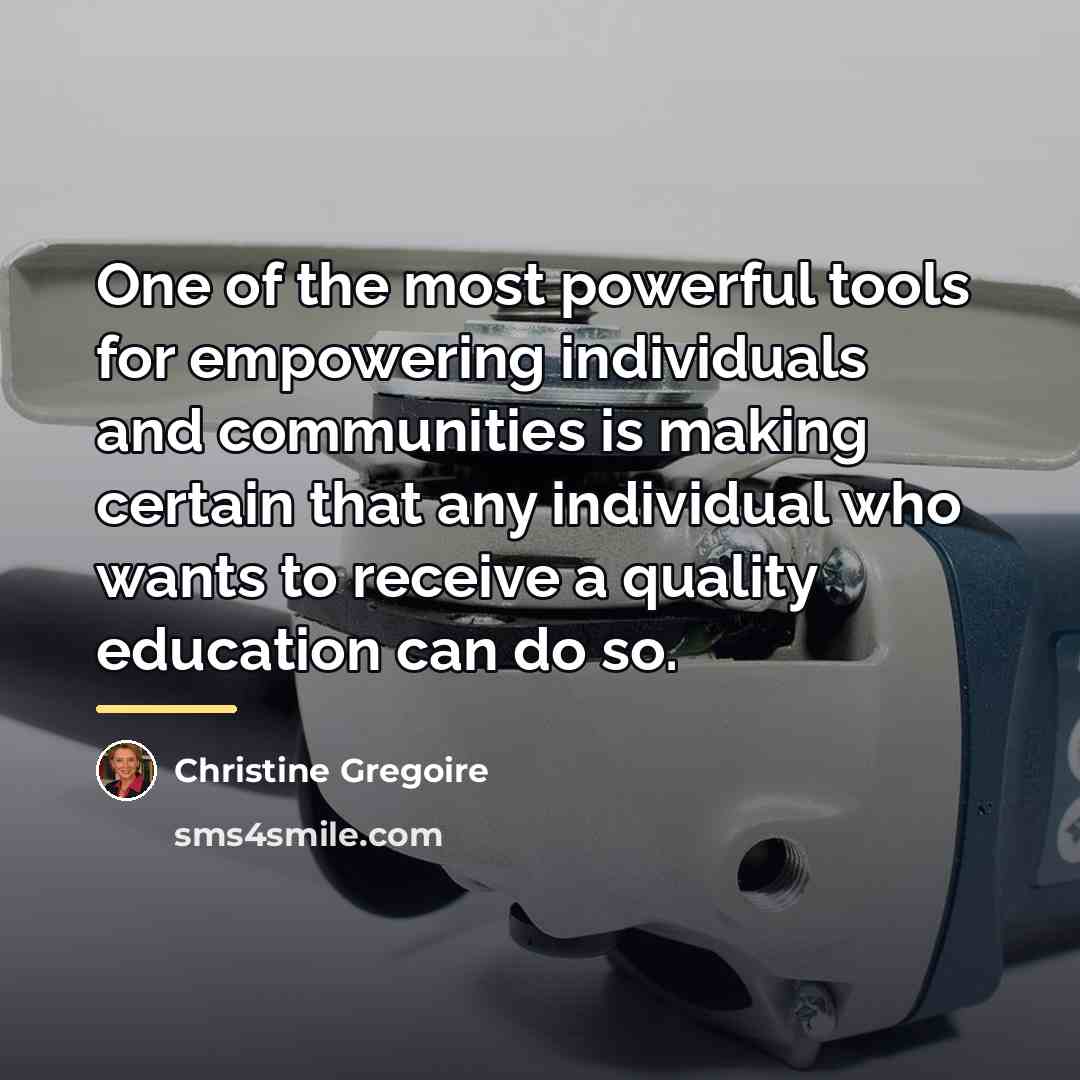 “One of the most powerful tools for empowering individuals and…” quote by Christine Gregoire