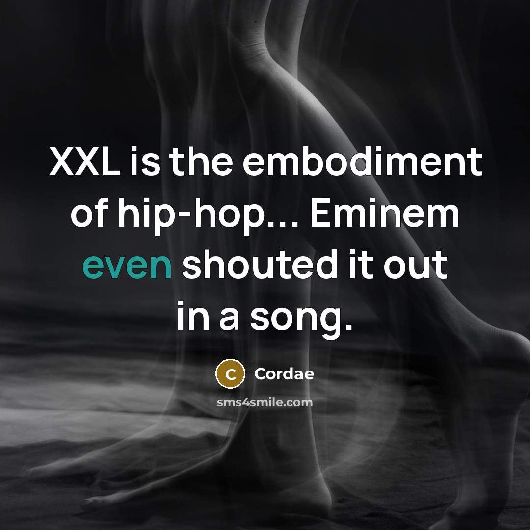 “XXL is the embodiment of hip-hop... Eminem even shouted it…” quote by Cordae