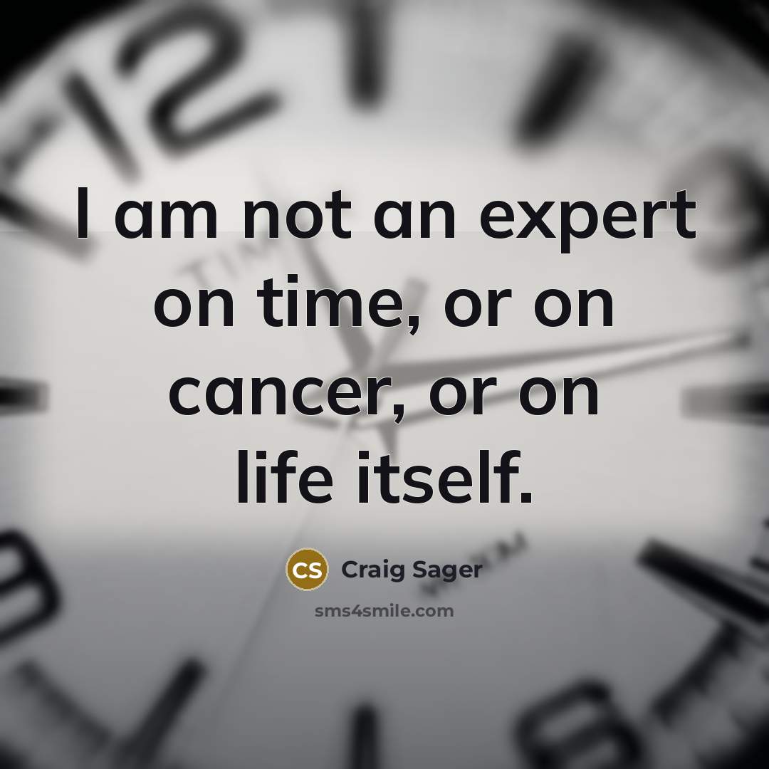 “I am not an expert on time, or on cancer,…” quote by Craig Sager