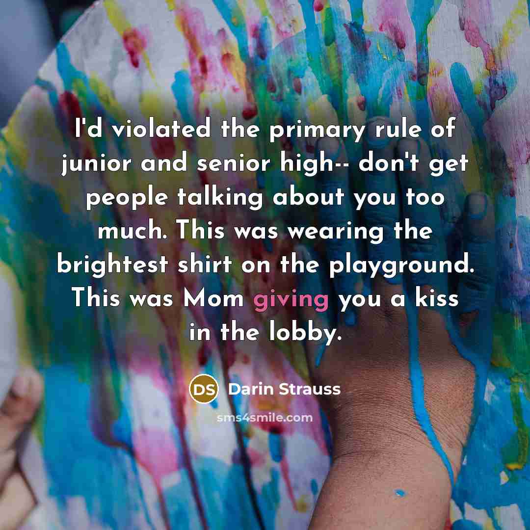“I'd violated the primary rule of junior and senior high--…” quote by Darin Strauss