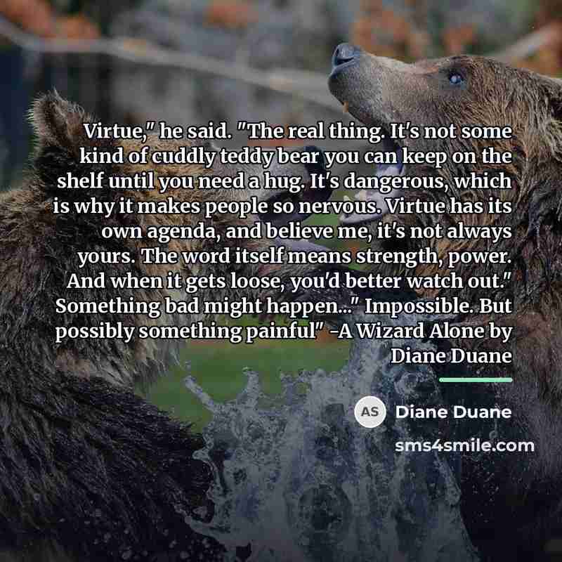 “Virtue," he said. "The real thing. It's not some kind…” quote by Diane Duane