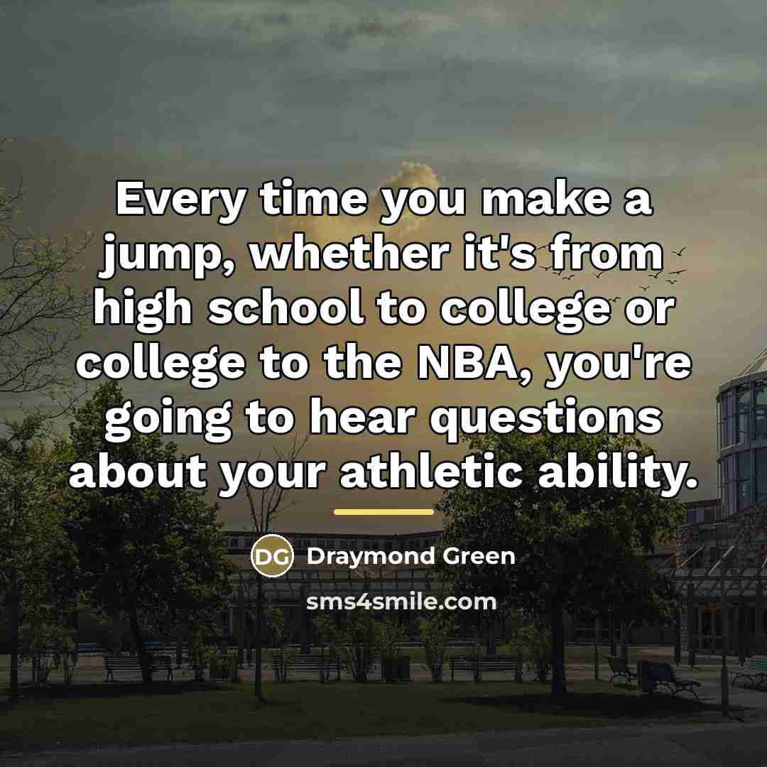 “Every time you make a jump, whether it's from high…” quote by Draymond Green