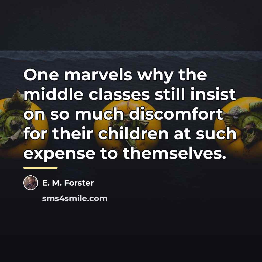 “One marvels why the middle classes still insist on so…” quote by E. M. Forster