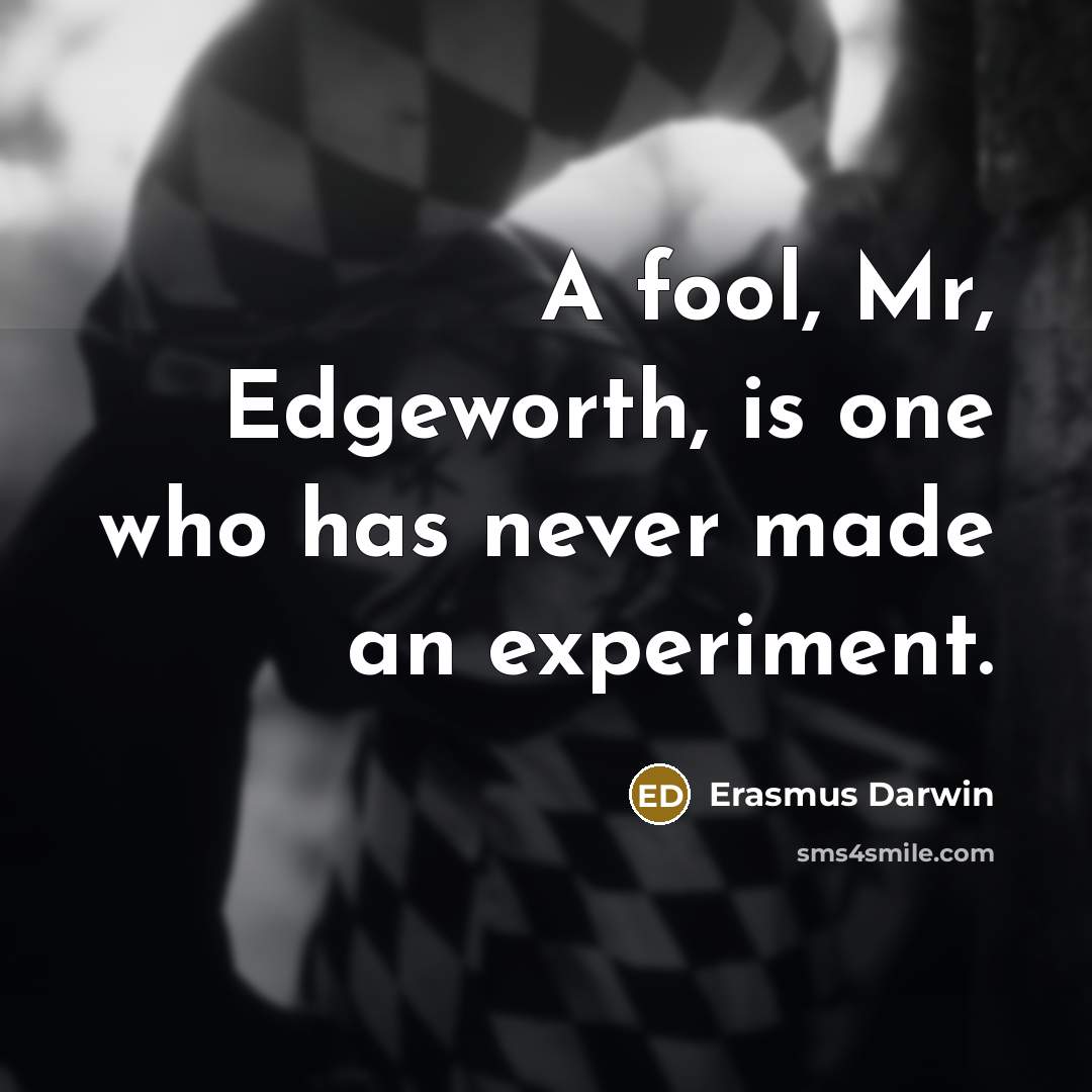 “A fool, Mr, Edgeworth, is one who has never made…” quote by Erasmus Darwin