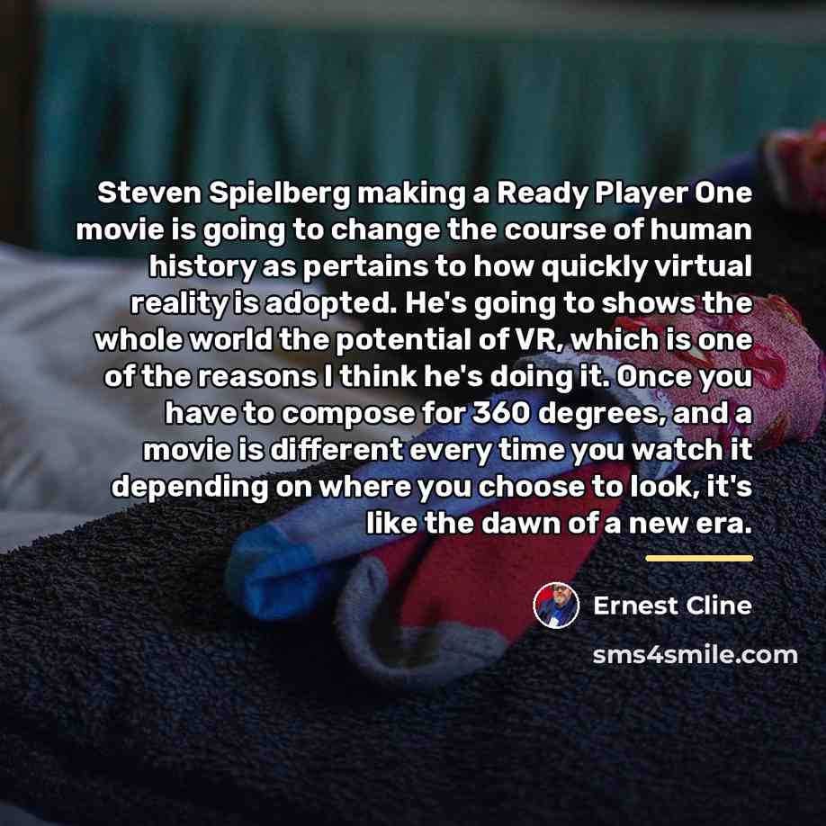 “Steven Spielberg making a Ready Player One movie is going…” quote by Ernest Cline