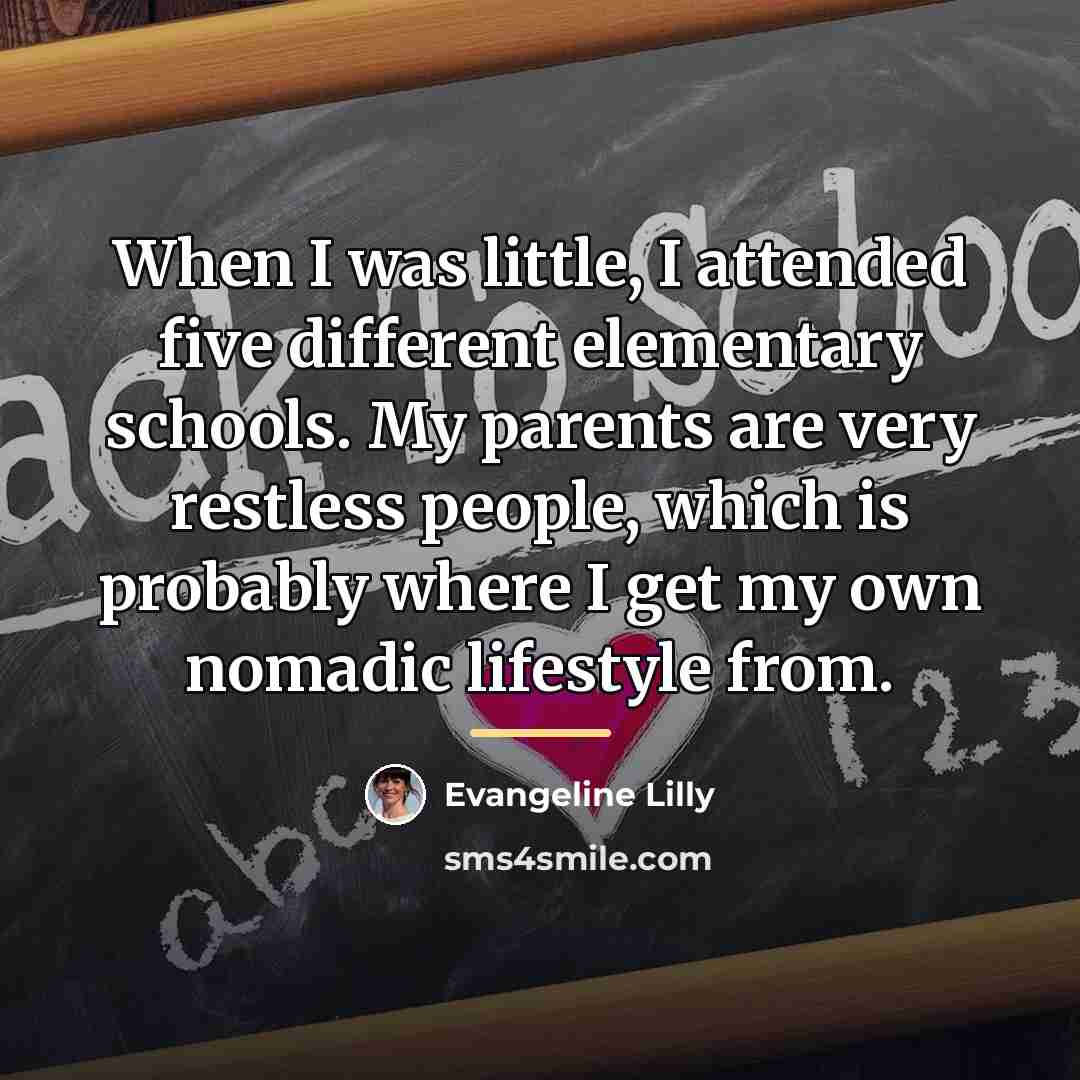 “When I was little, I attended five different elementary schools.…” quote by Evangeline Lilly