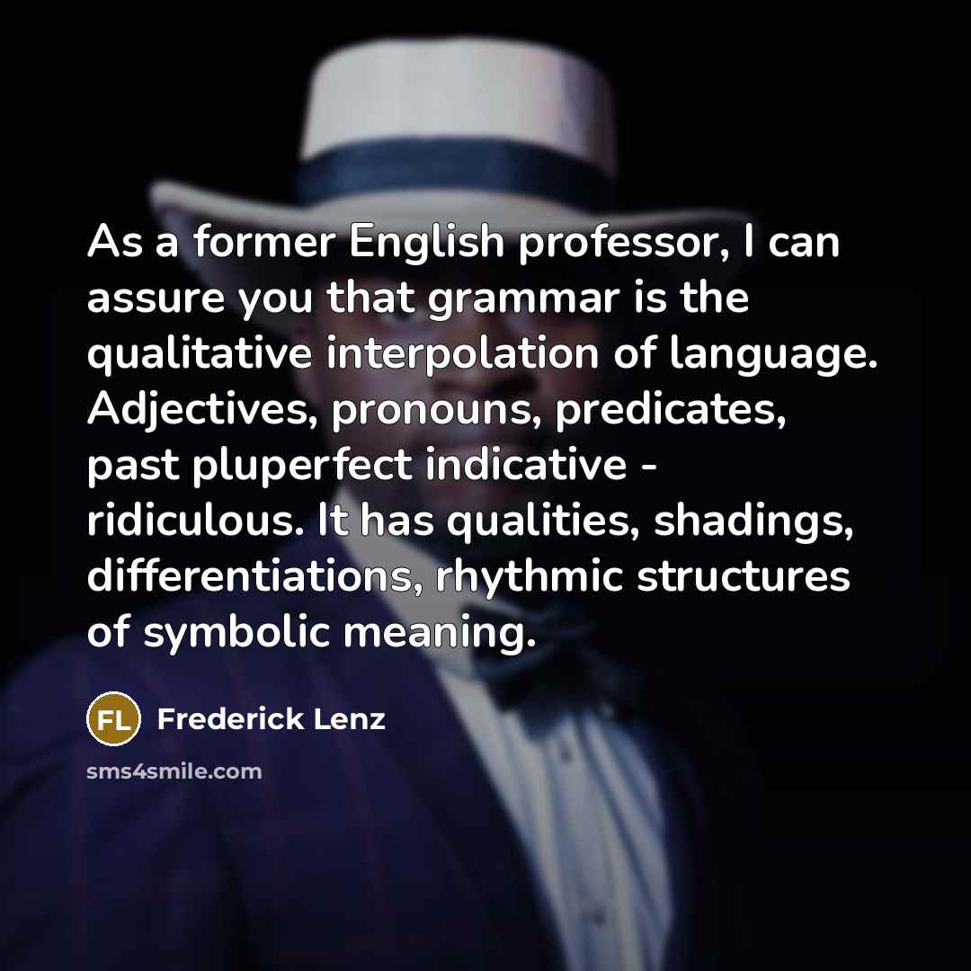 “As a former English professor, I can assure you that…” quote by Frederick Lenz