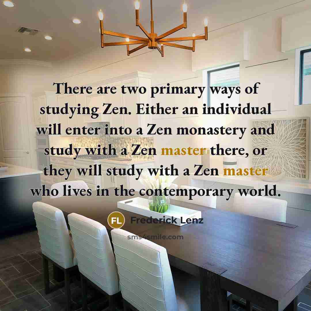 “There are two primary ways of studying Zen. Either an…” quote by Frederick Lenz
