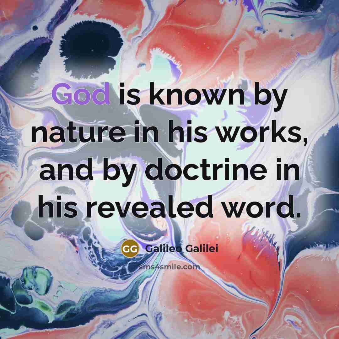 “God is known by nature in his works, and by…” quote by Galileo Galilei