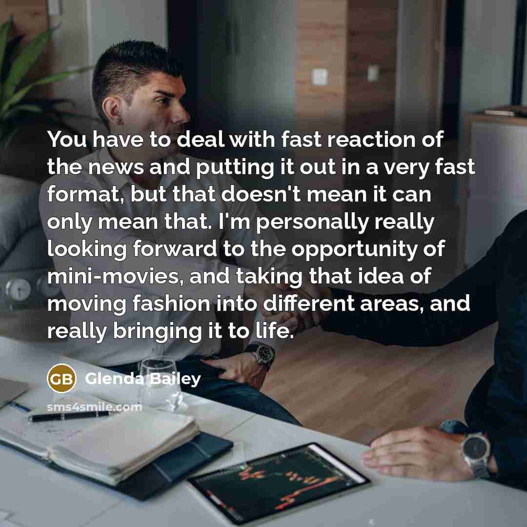 “You have to deal with fast reaction of the news…” quote by Glenda Bailey