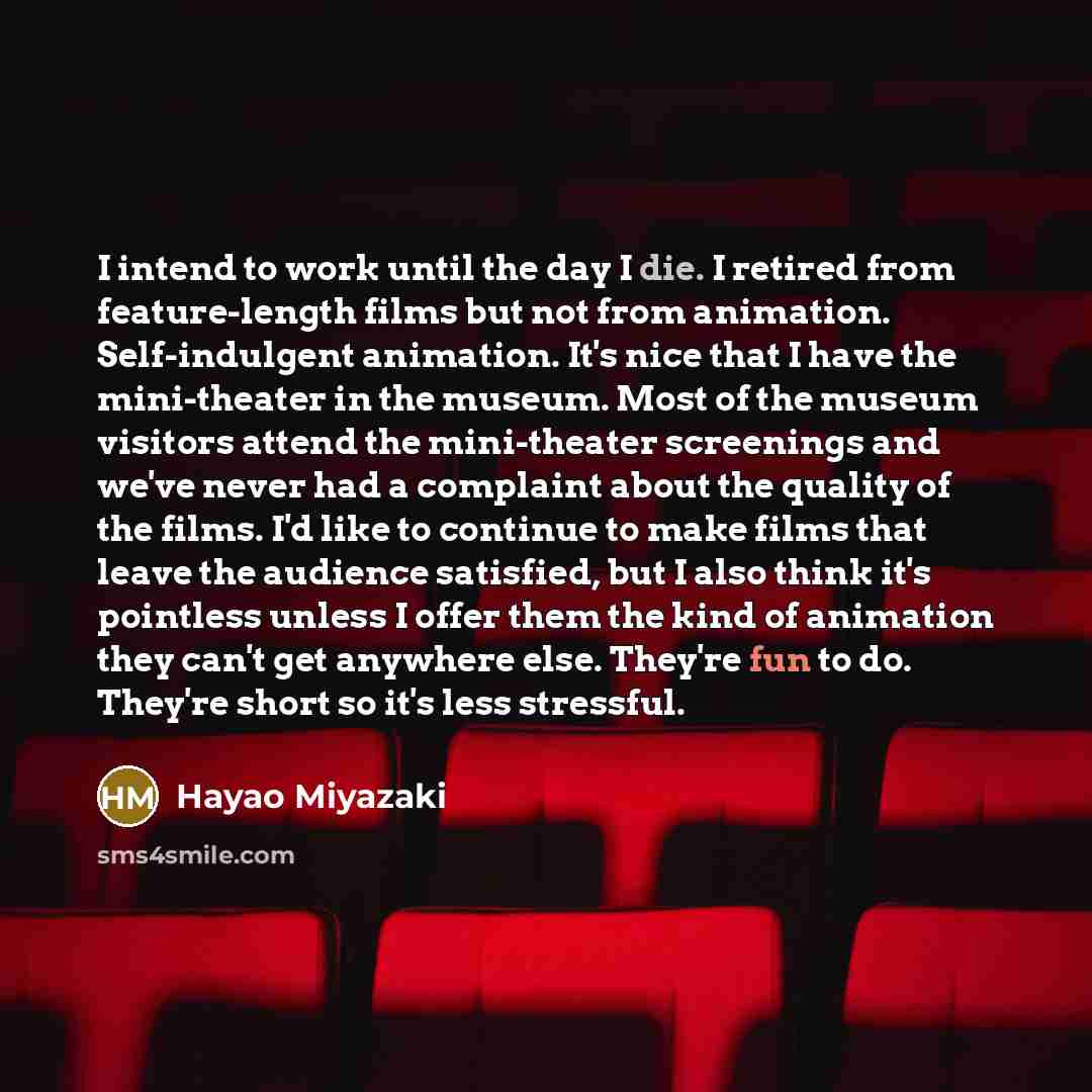 “I intend to work until the day I die. I…” quote by Hayao Miyazaki