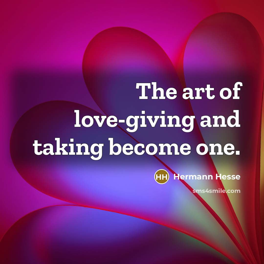 “The art of love-giving and taking become one.…” quote by Hermann Hesse