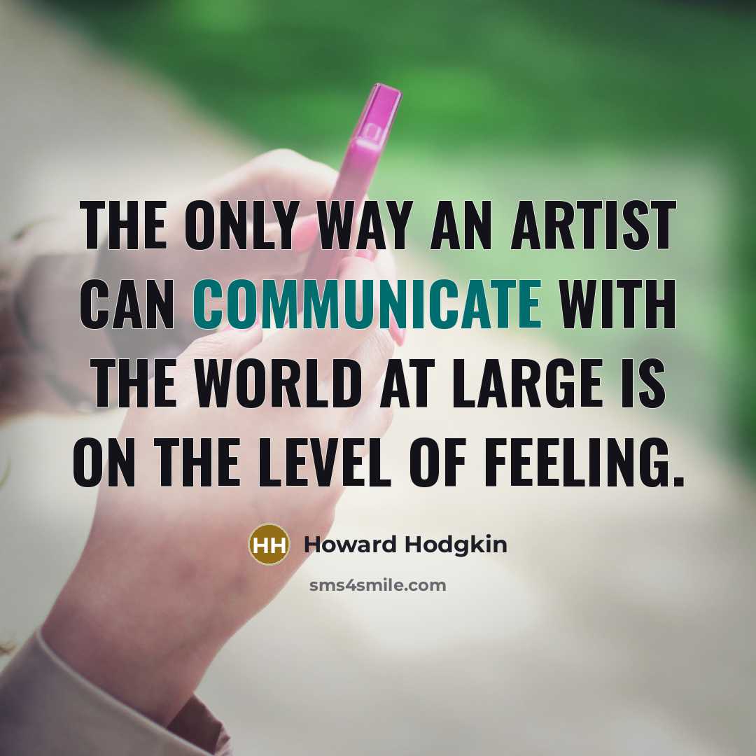 “The only way an artist can communicate with the world…” quote by Howard Hodgkin