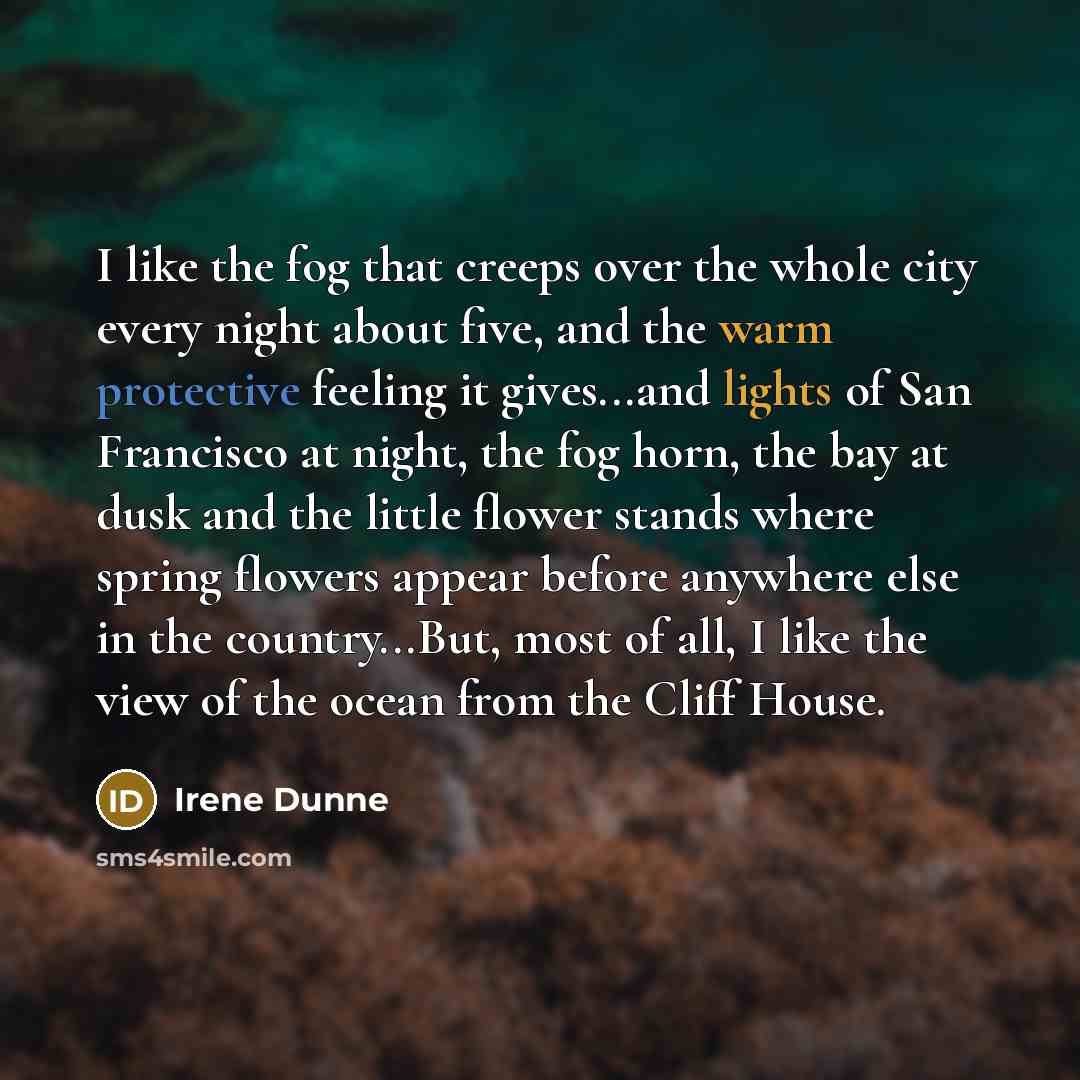 “I like the fog that creeps over the whole city…” quote by Irene Dunne