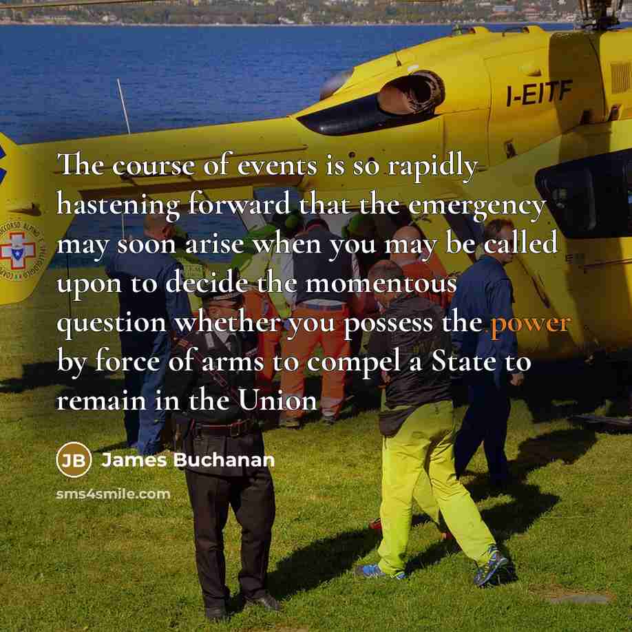 “The course of events is so rapidly hastening forward that…” quote by James Buchanan