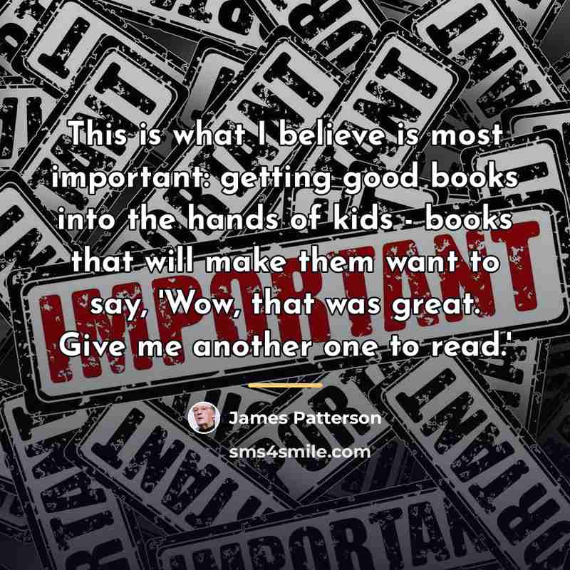 “This is what I believe is most important: getting good…” quote by James Patterson