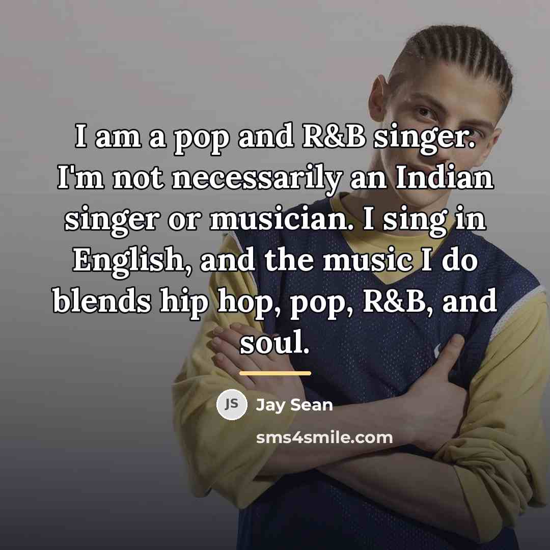 “I am a pop and R&B singer. I'm not necessarily…” quote by Jay Sean