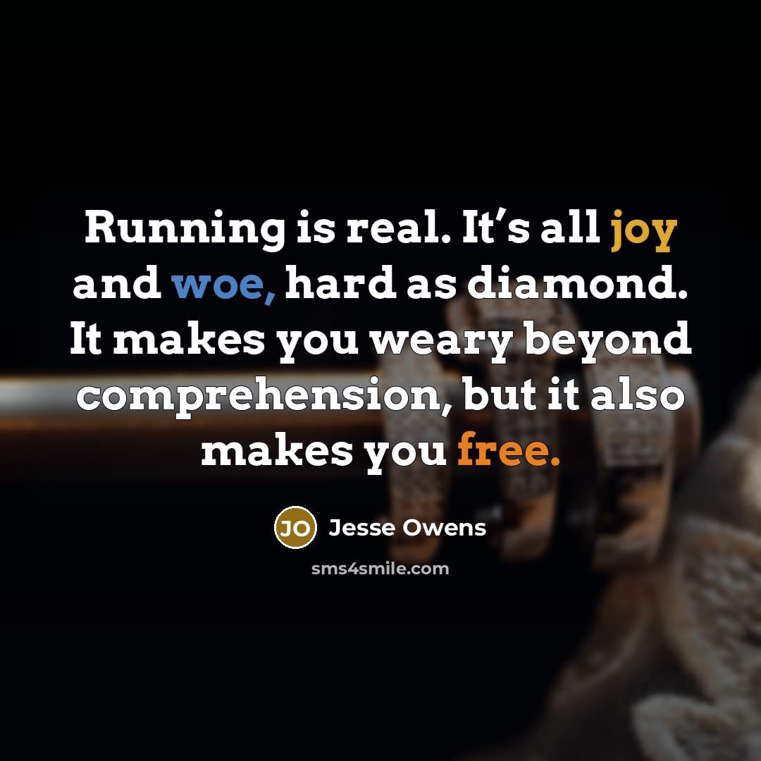 “Running is real. It’s all joy and woe, hard as…” quote by Jesse Owens
