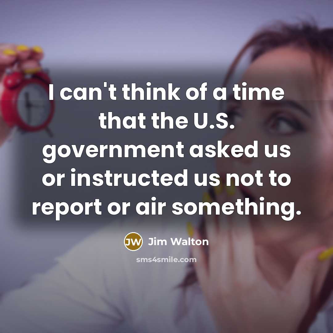 “I can't think of a time that the U.S. government…” quote by Jim Walton