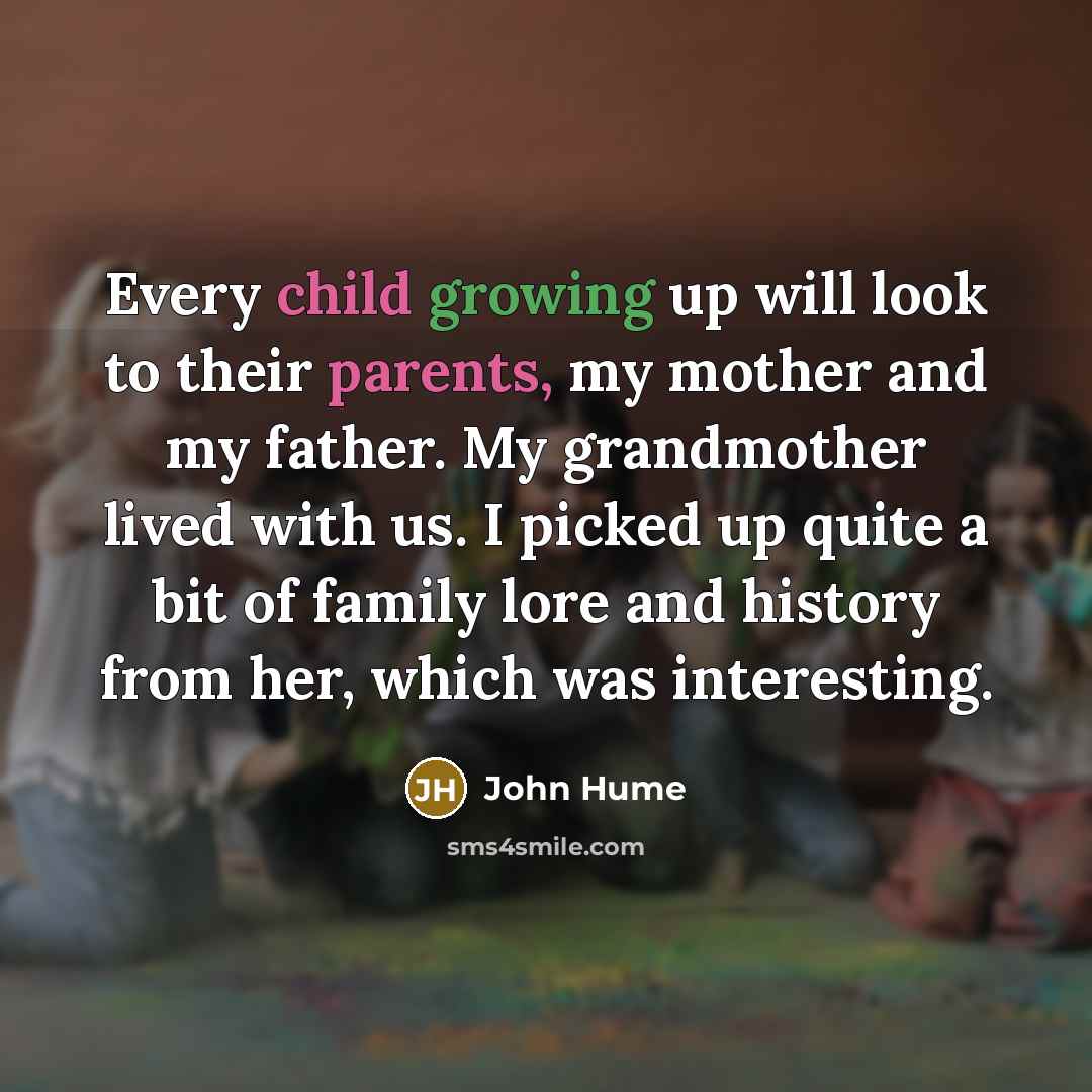 “Every child growing up will look to their parents, my…” quote by John Hume