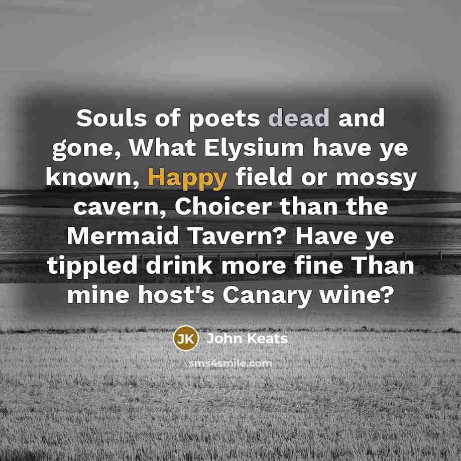 “Souls of poets dead and gone, What Elysium have ye…” quote by John Keats