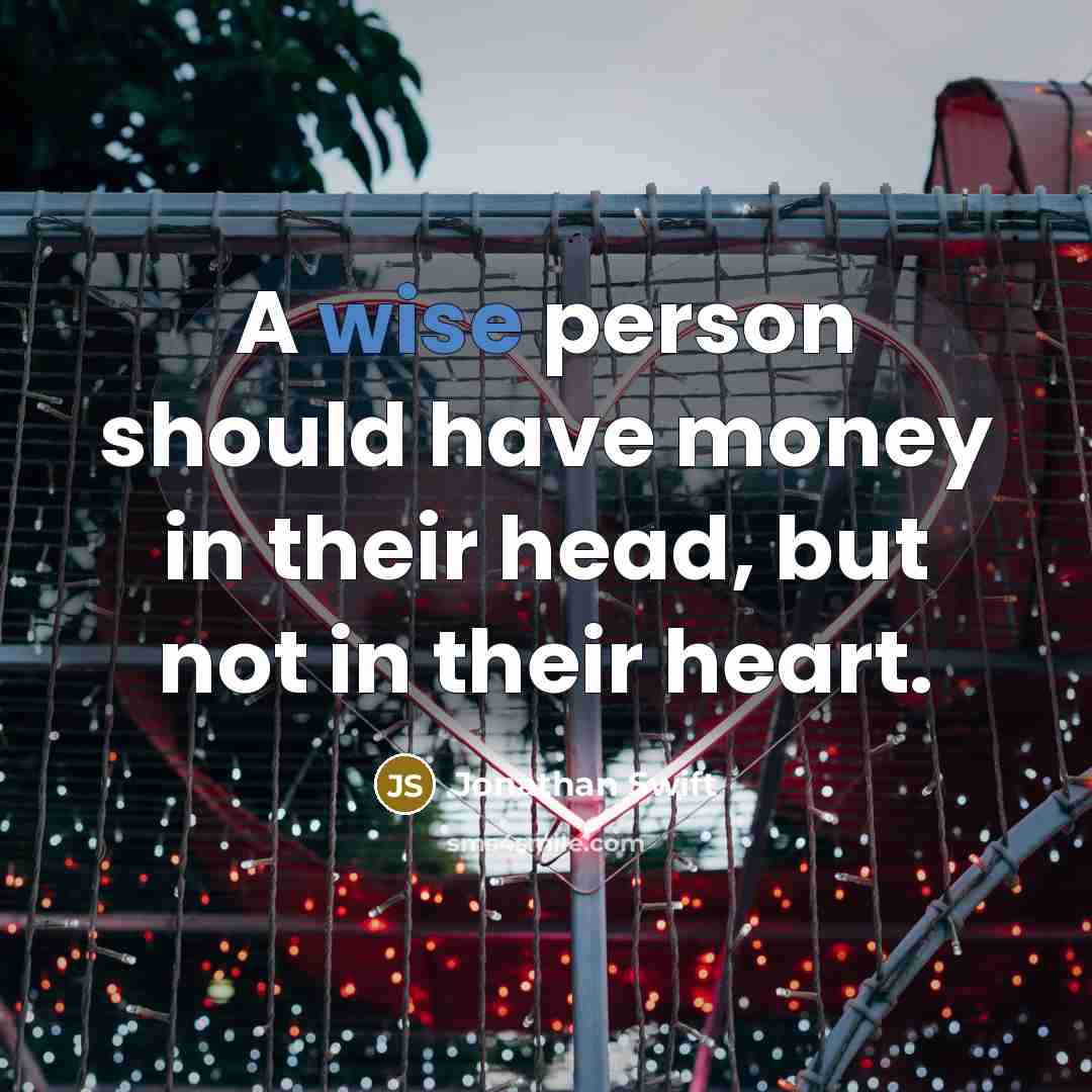 “A wise person should have money in their head, but…” quote by Jonathan Swift