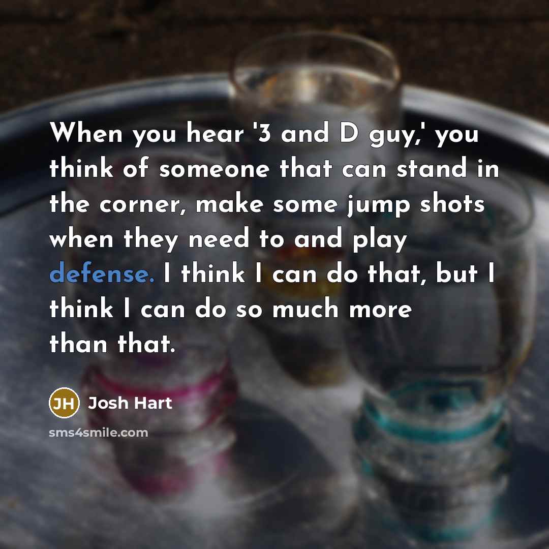 “When you hear '3 and D guy,' you think of…” quote by Josh Hart