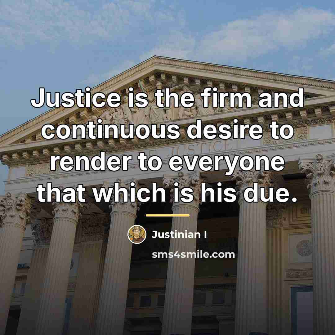 “Justice is the firm and continuous desire to render to…” quote by Justinian I