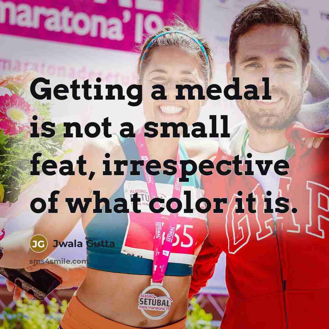 “Getting a medal is not a small feat, irrespective of…” quote by Jwala Gutta