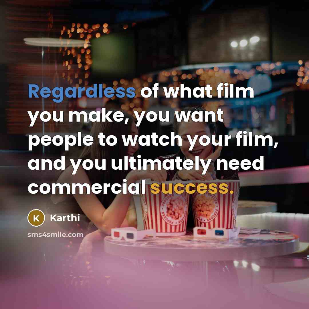 “Regardless of what film you make, you want people to…” quote by Karthi