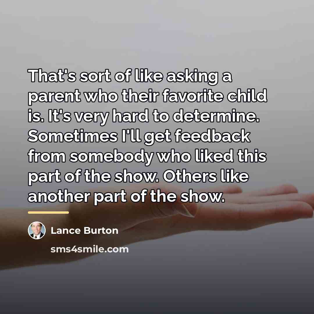 “That's sort of like asking a parent who their favorite…” quote by Lance Burton
