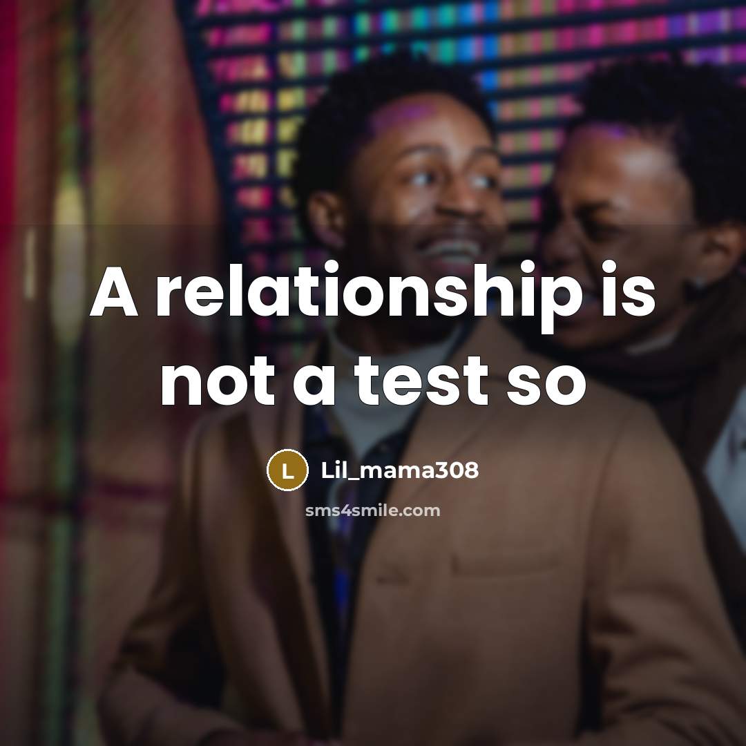 “A relationship is not a test so” quote by Lil_mama308