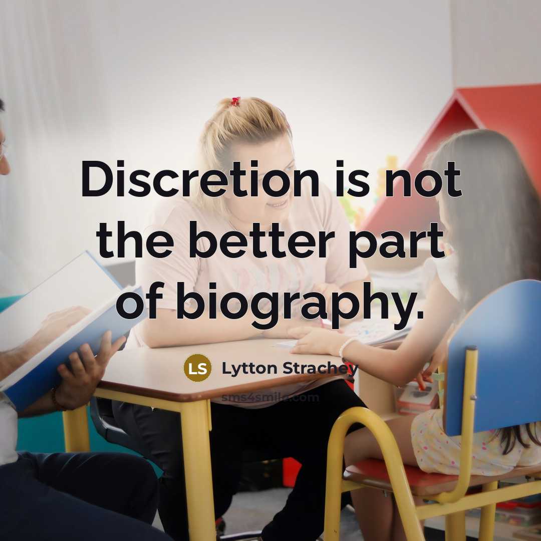 “Discretion is not the better part of biography.…” quote by Lytton Strachey