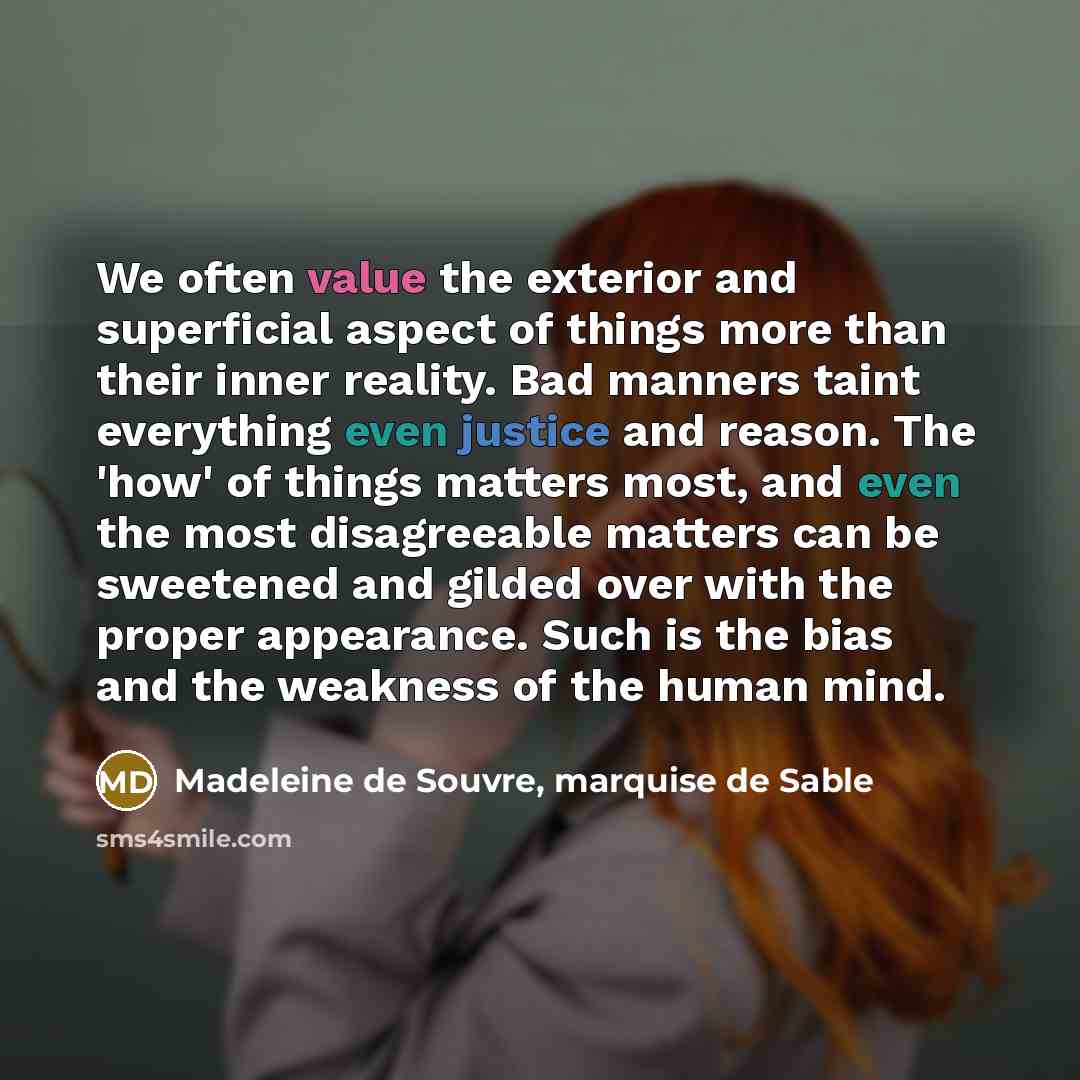 “We often value the exterior and superficial aspect of things…” quote by Madeleine de Souvre, marquise de Sable
