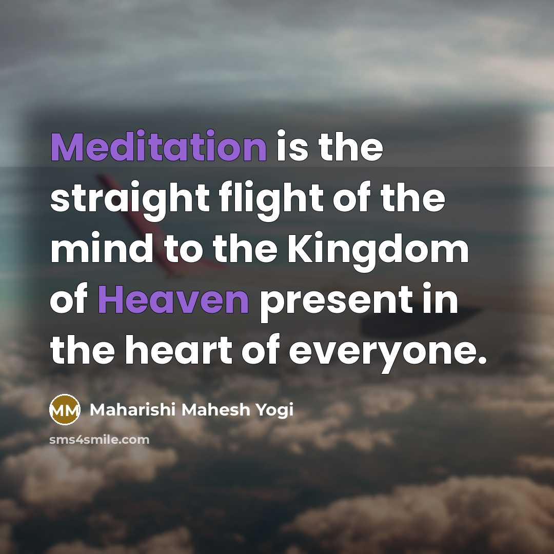 “Meditation is the straight flight of the mind to the…” quote by Maharishi Mahesh Yogi