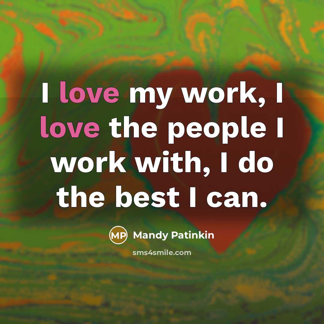 “I love my work, I love the people I work…” quote by Mandy Patinkin