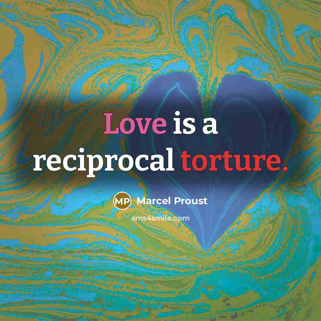 “Love is a reciprocal torture.…” quote by Marcel Proust