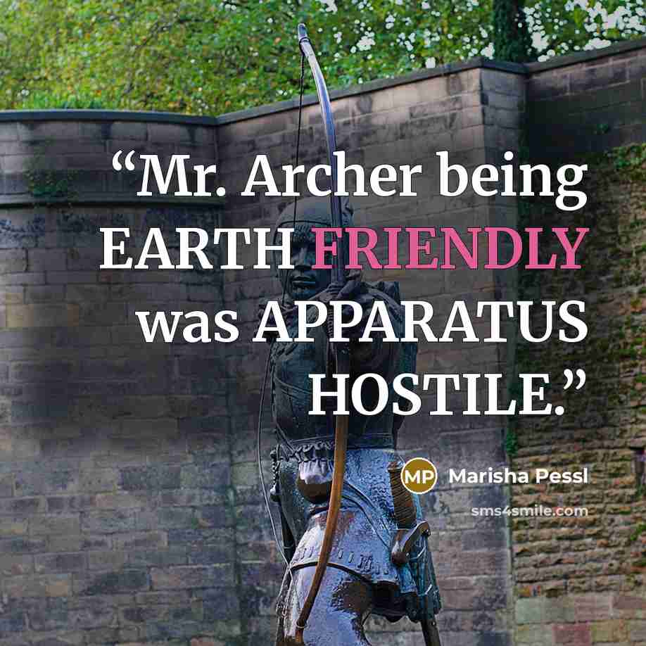 “Mr. Archer being EARTH FRIENDLY was APPARATUS HOSTILE.” quote by Marisha Pessl