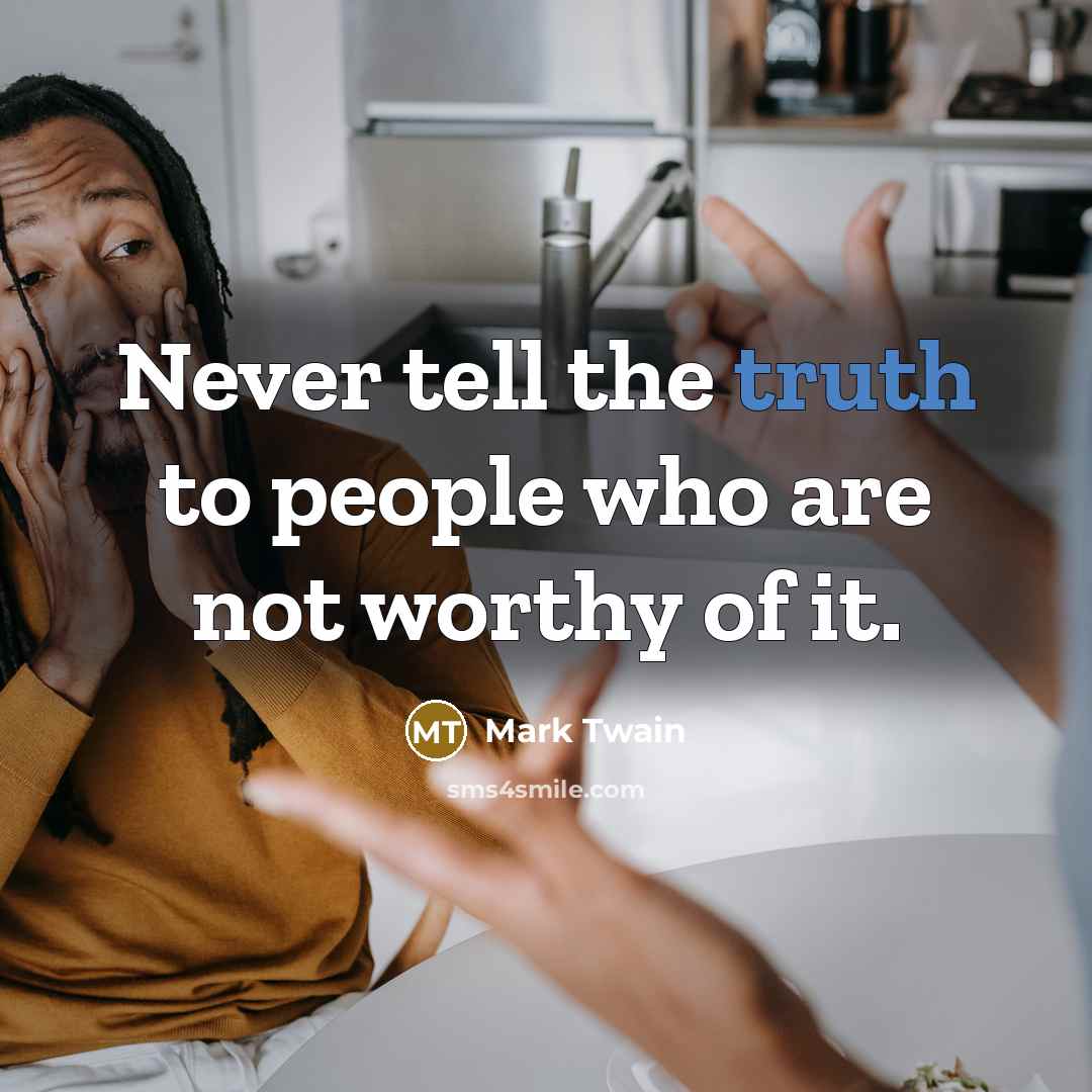 “Never tell the truth to people who are not worthy…” quote by Mark Twain
