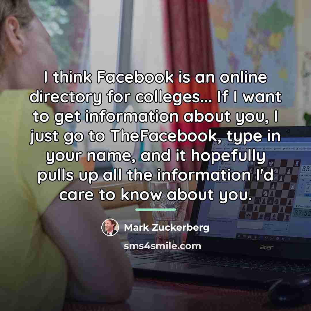 “I think Facebook is an online directory for colleges... If…” quote by Mark Zuckerberg