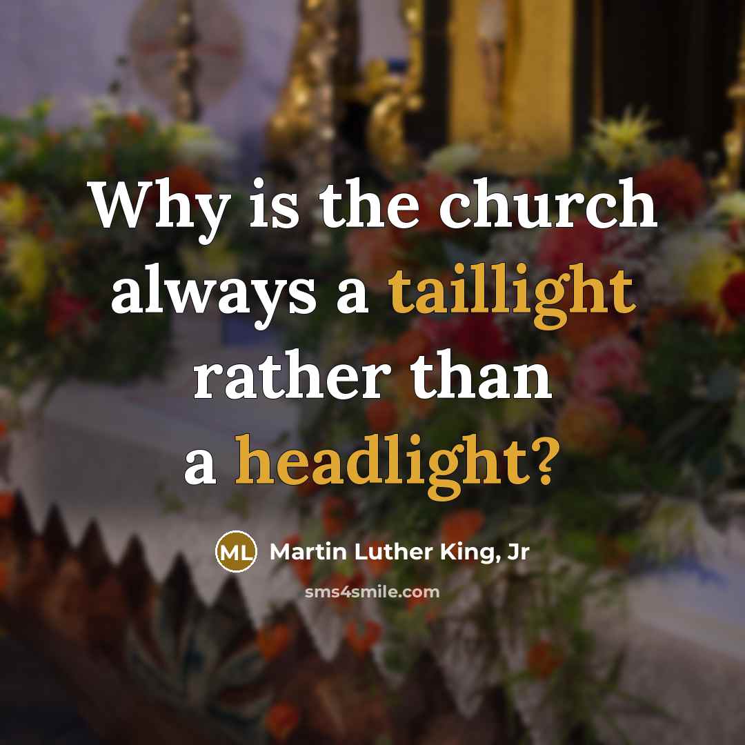 “Why is the church always a taillight rather than a…” quote by Martin Luther King, Jr