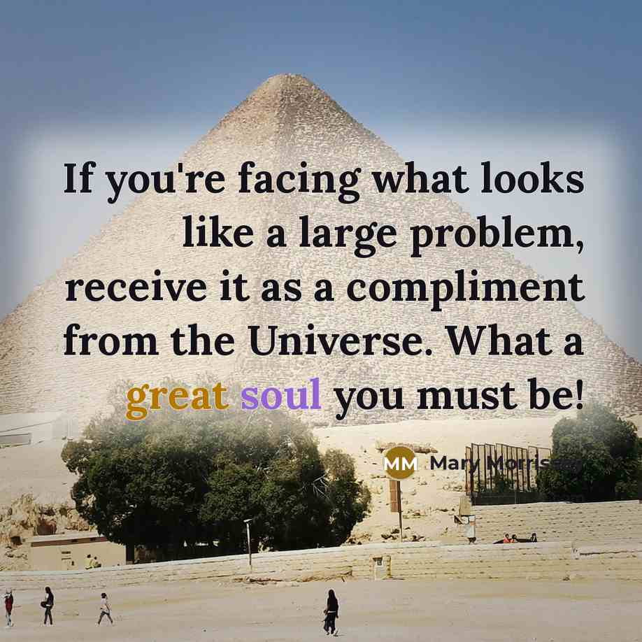 “If you're facing what looks like a large problem, receive…” quote by Mary Morrissey