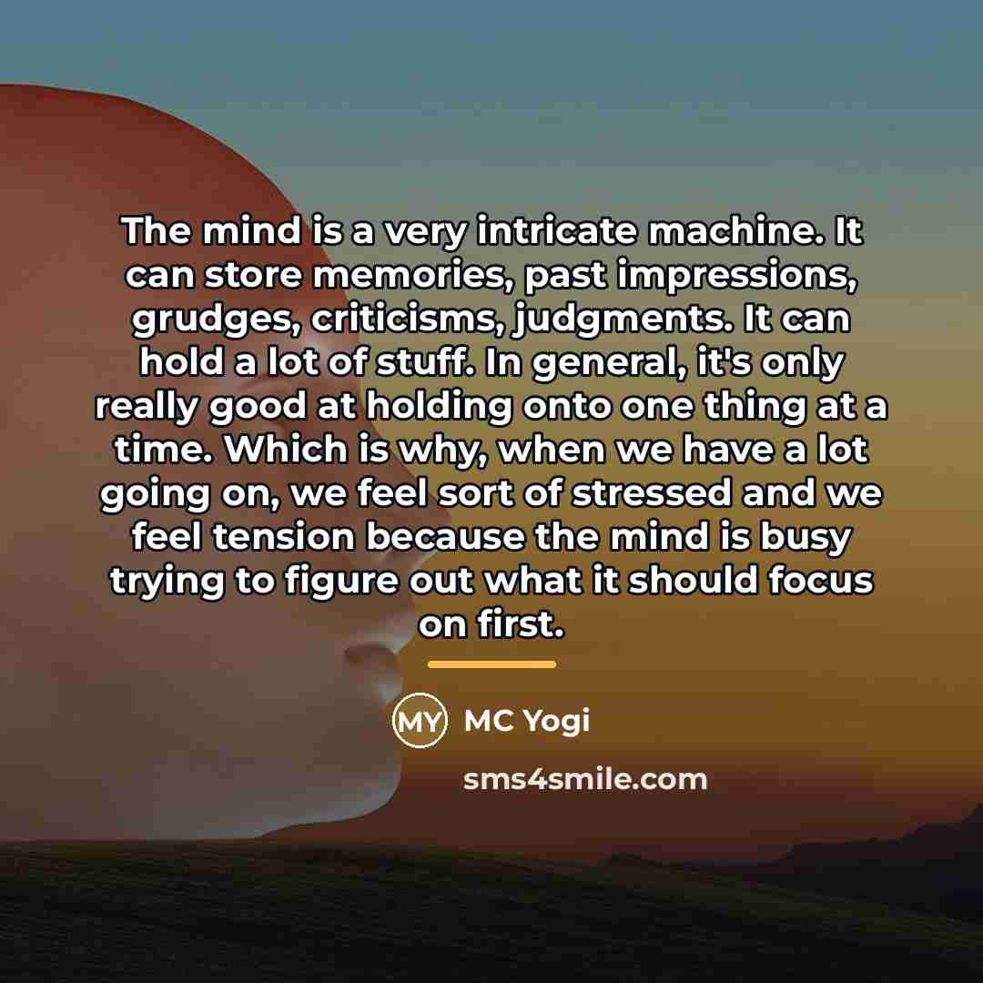 “The mind is a very intricate machine. It can store…” quote by MC Yogi