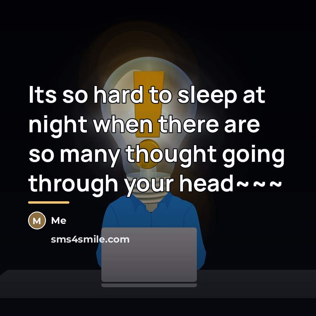 “Its so hard to sleep at night when there are…” quote by Me