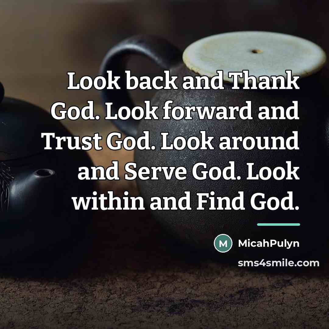 “Look back and Thank God. Look forward and Trust God.…” quote by MicahPulyn