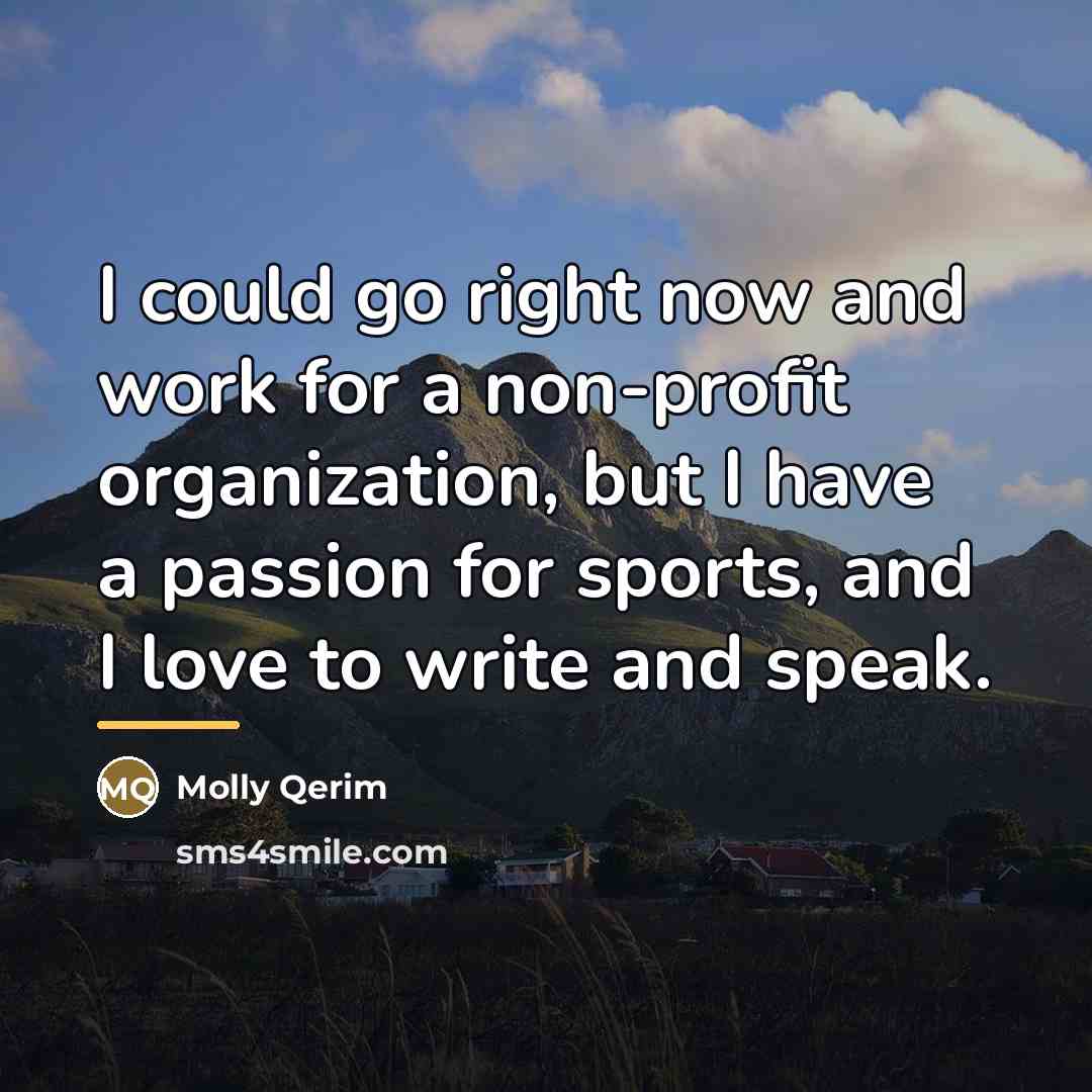 “I could go right now and work for a non-profit…” quote by Molly Qerim