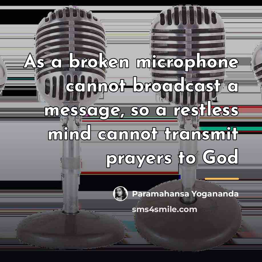 “As a broken microphone cannot broadcast a message, so a…” quote by Paramahansa Yogananda