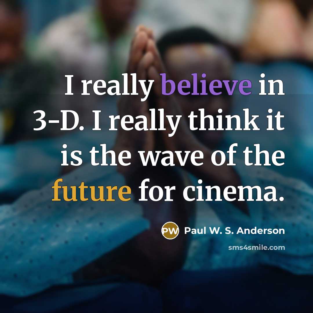 “I really believe in 3-D. I really think it is…” quote by Paul W. S. Anderson