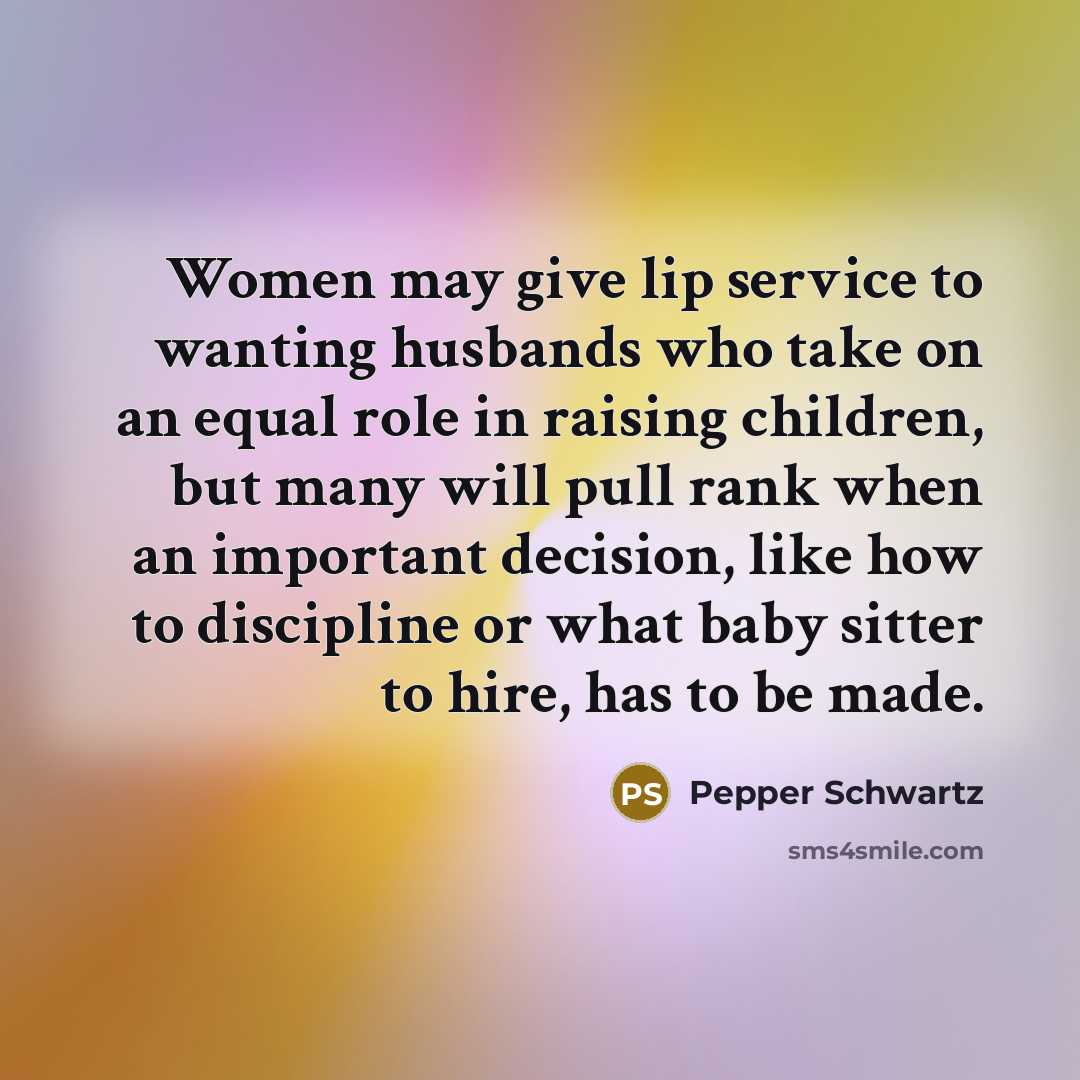 “Women may give lip service to wanting husbands who take…” quote by Pepper Schwartz